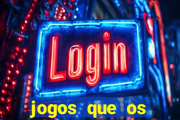 jogos que os famosos jogam para ganhar dinheiro